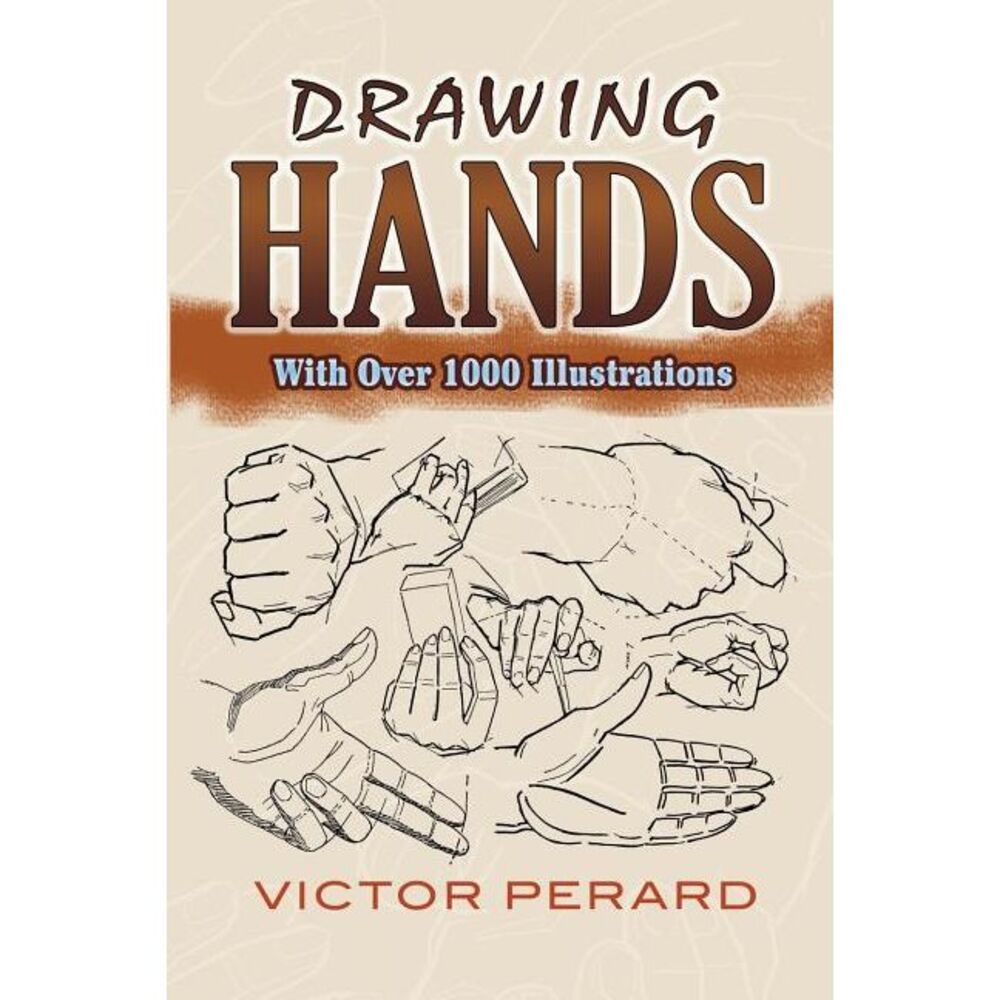 Drawing Hands: With Over 1000 Illustrations -- Victor Perard